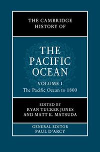 Cover image for The Cambridge History of the Pacific Ocean: Volume 1, The Pacific Ocean to 1800