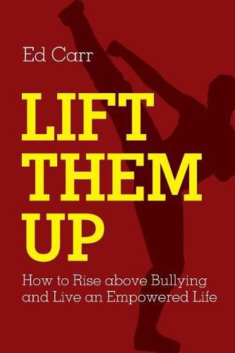 Cover image for Lift Them Up: How to Rise Above Bullying and Live an Empowered Life