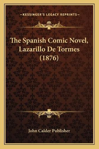 Cover image for The Spanish Comic Novel, Lazarillo de Tormes (1876)