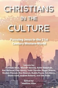 Cover image for Christians in the Culture: Pursuing Jesus in the 21st Century Western World