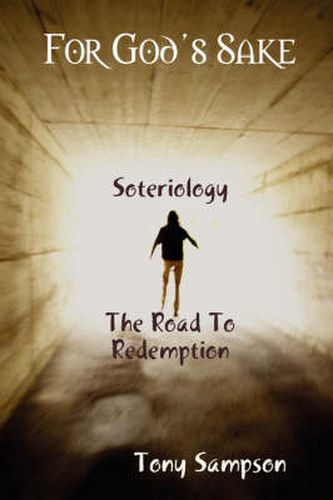 Cover image for For God's Sake Soteriology The Road To Redemption