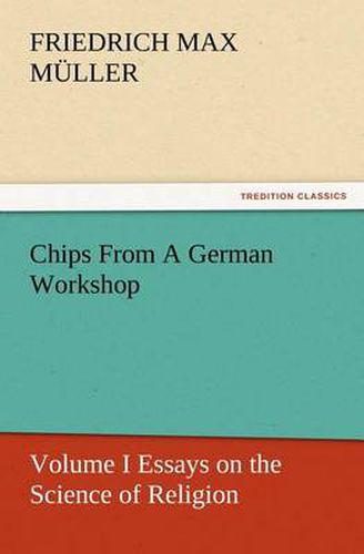 Cover image for Chips From A German Workshop - Volume I Essays on the Science of Religion