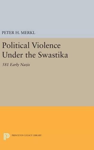 Cover image for Political Violence Under the Swastika: 581 Early Nazis