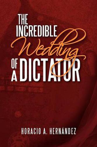 Cover image for The Incredible Wedding of a Dictator