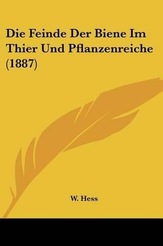 Cover image for Die Feinde Der Biene Im Thier Und Pflanzenreiche (1887)