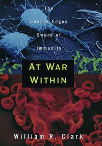 Cover image for At War Within: The Double-Edged Sword of Immunity