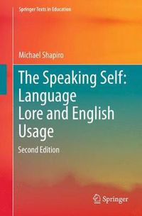 Cover image for The Speaking Self: Language Lore and English Usage: Second Edition