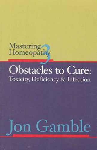 Mastering Homeopathy 3: Obstacles to Cure
