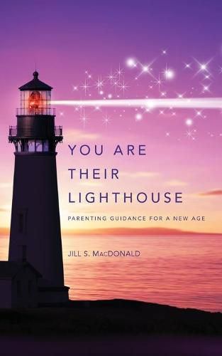 Cover image for You Are Their Lighthouse: Parenting Guidance for a New Age