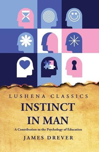Cover image for Instinct in Man A Contribution to the Psychology of Education