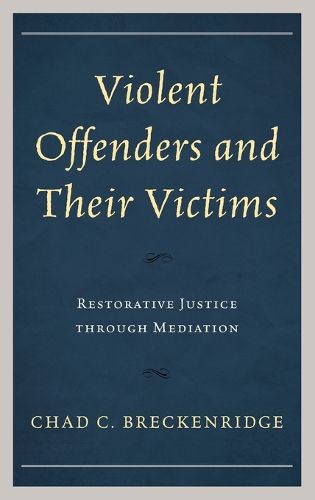 Cover image for Violent Offenders and Their Victims: Restorative Justice through Mediation