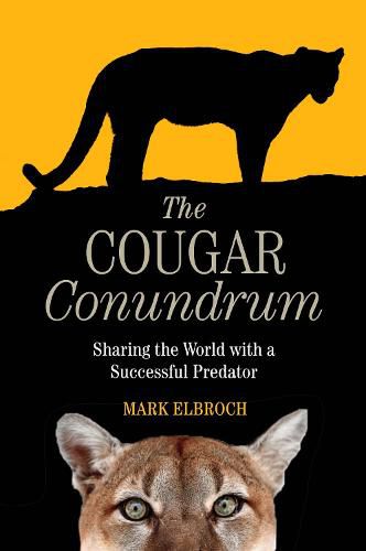 Cover image for The Cougar Conundrum: Sharing the World with a Succesful Predator