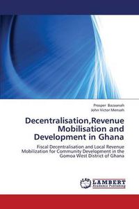 Cover image for Decentralisation, Revenue Mobilisation and Development in Ghana