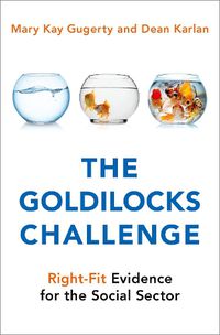 Cover image for The Goldilocks Challenge: Right-Fit Evidence for the Social Sector