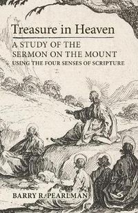 Cover image for Treasure in Heaven: A Study of the Sermon on the Mount Using the Four Senses of Scripture