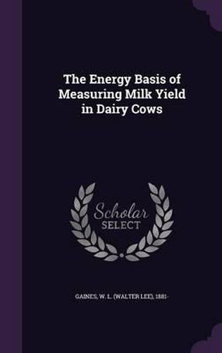 Cover image for The Energy Basis of Measuring Milk Yield in Dairy Cows
