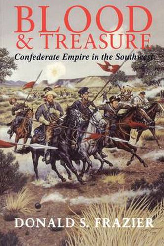 Cover image for Blood and Treasure: Confederate Empire in the Southwest