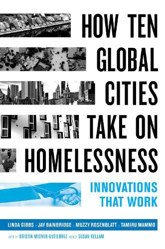 Cover image for How Ten Global Cities Take On Homelessness: Innovations That Work