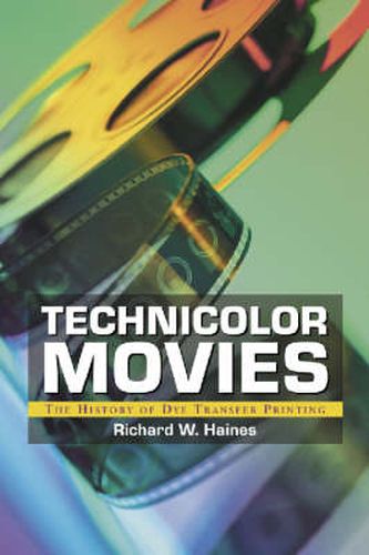 Cover image for Technicolor Movies: The History of Dye Transfer Printing