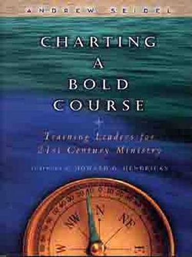 Cover image for Charting a Bold Course: Training Leaders for 21st Century Church Ministry