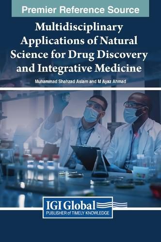 Cover image for Multidisciplinary Applications of Natural Science for Drug Discovery and Integrative Medicine