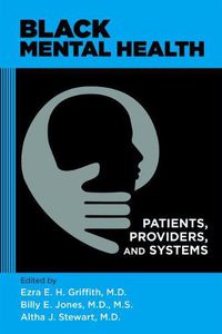 Cover image for Black Mental Health: Patients, Providers, and Systems