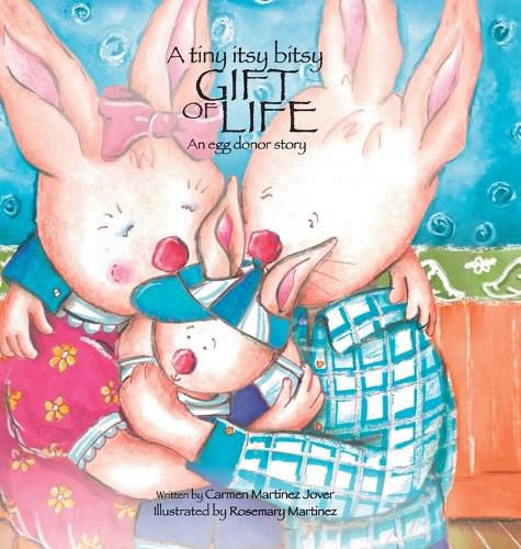Cover image for A Tiny Itsy Bitsy Gift of Life, an Egg Donor Story for Boys