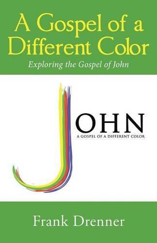 Cover image for A Gospel of a Different Color: Exploring the Gospel of John
