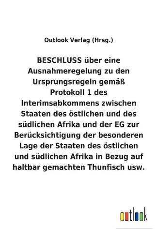 BESCHLUSS uber eine Ausnahmeregelung zu den Ursprungsregeln gemass Protokoll 1 des Interimsabkommens zwischen Staaten des oestlichen und des sudlichen Afrika und der EG zur Berucksichtigung der besonderen Lage der Staaten des oestlichen und sudlichen Afrika