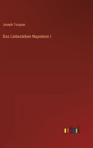 Cover image for Das Liebesleben Napoleon I.