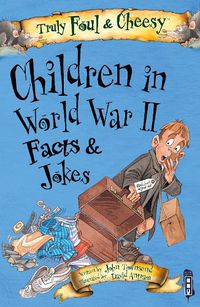 Cover image for Truly Foul & Cheesy Children in WWII Facts and Jokes Book