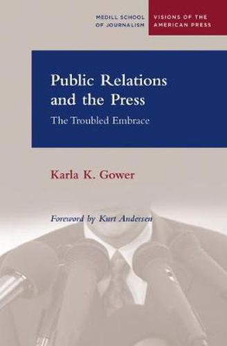 Public Relations and the Press: The Troubled Embrace