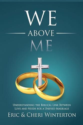 Cover image for We Above Me: Understanding the Biblical Link Between Love and Needs for a Unified Marriage