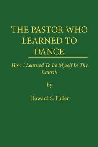 Cover image for THE Pastor Who Learned to Dance: How I Learned To Be Myself in the Church