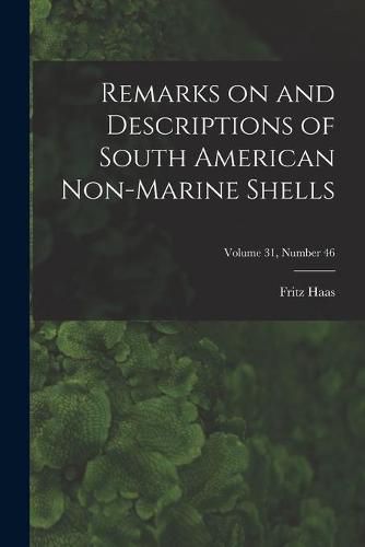 Cover image for Remarks on and Descriptions of South American Non-marine Shells; Volume 31, number 46