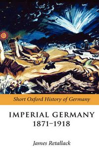 Cover image for Imperial Germany 1871-1918