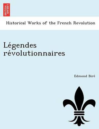 Cover image for Le Gendes Re Volutionnaires