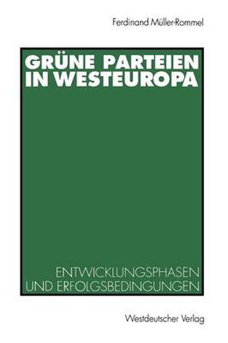 Grune Parteien in Westeuropa: Entwicklungsphasen Und Erfolgsbedingungen