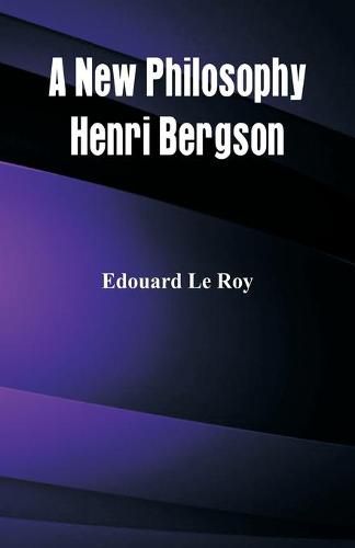 A New Philosophy: Henri Bergson