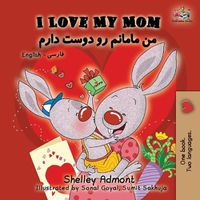 Cover image for I Love My Mom: English Farsi - Persian