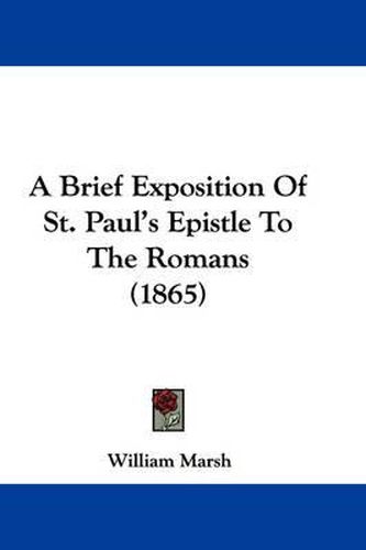 Cover image for A Brief Exposition Of St. Paul's Epistle To The Romans (1865)