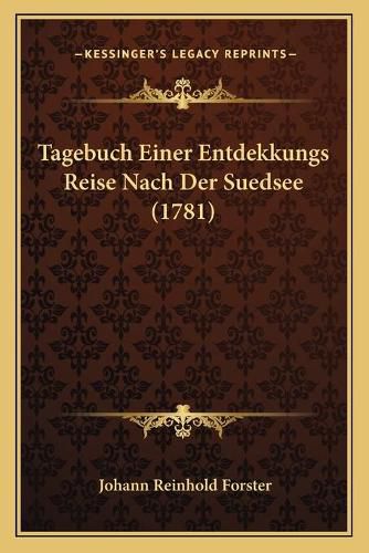 Tagebuch Einer Entdekkungs Reise Nach Der Suedsee (1781) Tagebuch Einer Entdekkungs Reise Nach Der Suedsee (1781)