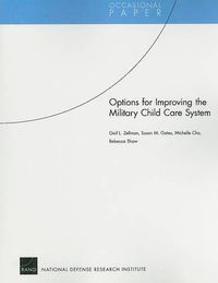 Cover image for Options for Improving the Military Child Care System