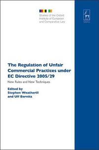 Cover image for The Regulation of Unfair Commercial Practices under EC Directive 2005/29: New Rules and New Techniques