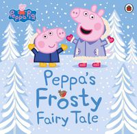 Cover image for Peppa Pig: Peppa's Frosty Fairy Tale