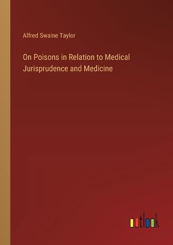 On Poisons in Relation to Medical Jurisprudence and Medicine