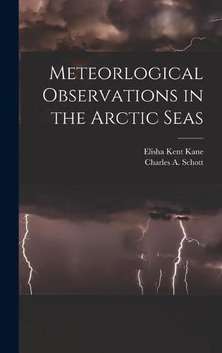 Meteorlogical Observations in the Arctic Seas [microform]