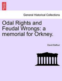 Cover image for Odal Rights and Feudal Wrongs: A Memorial for Orkney.