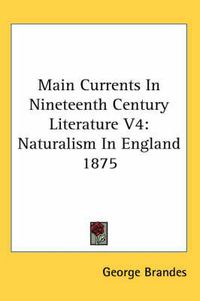 Cover image for Main Currents in Nineteenth Century Literature V4: Naturalism in England 1875