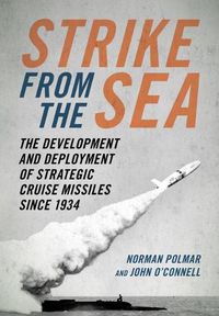 Cover image for Strike from the Sea: The Development and Deployment of Strategic Cruise Missiles since 1934